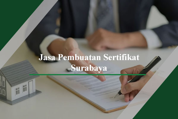 Jasa Pembuatan Sertifikat Surabaya