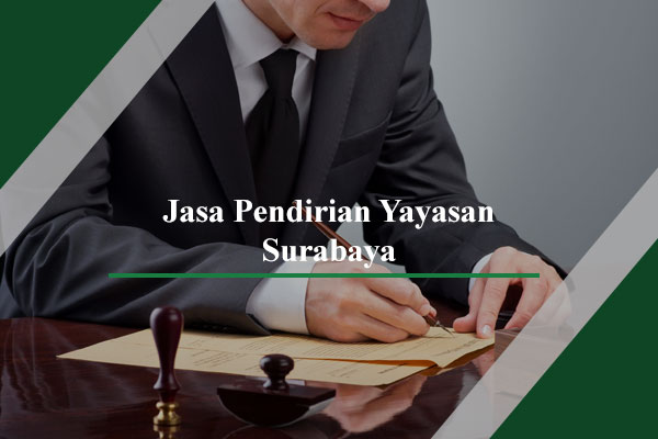Jasa Pendirian Yayasan Surabaya
